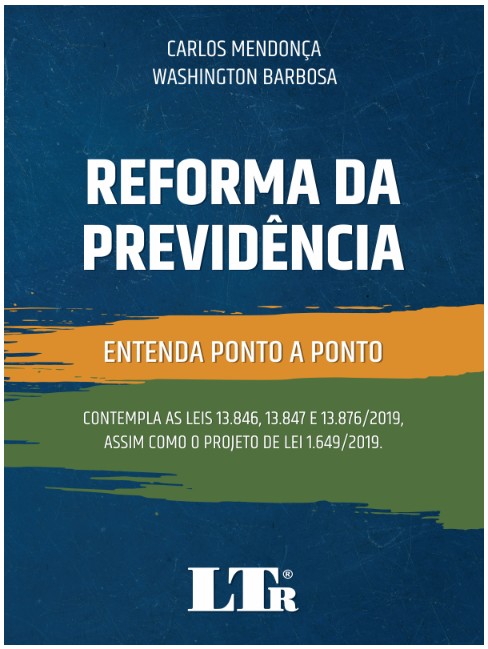 Reforma Da Previdencia - Entenda Ponto A Ponto: Contempla As Leis 13.846, 1