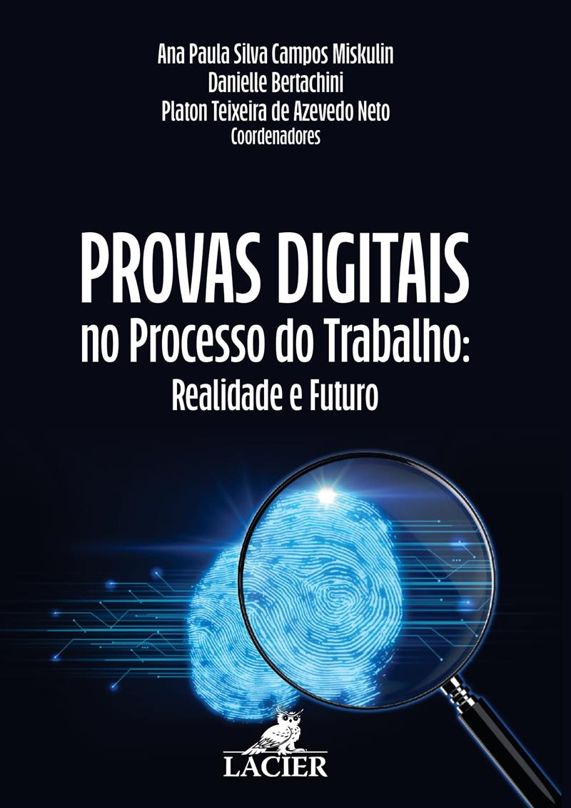 PROVAS DIGITAIS NO PROCESSO DO TRABALHO: REALIDADE E FUTURO
