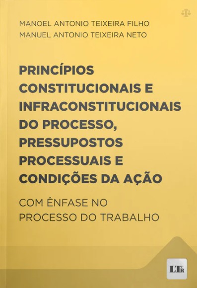 Principios Constitucionais E Infraconstitucionais Do Processo, Pressupostos Processuais E Condições Da Ação