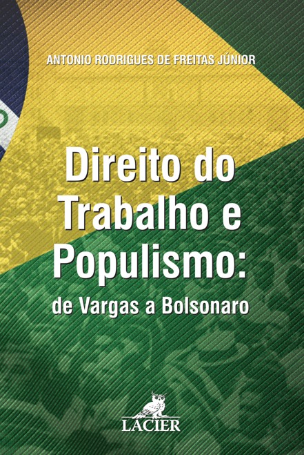 Direito Do Trabalho E Populismo: De Vargas A Bolsonaro