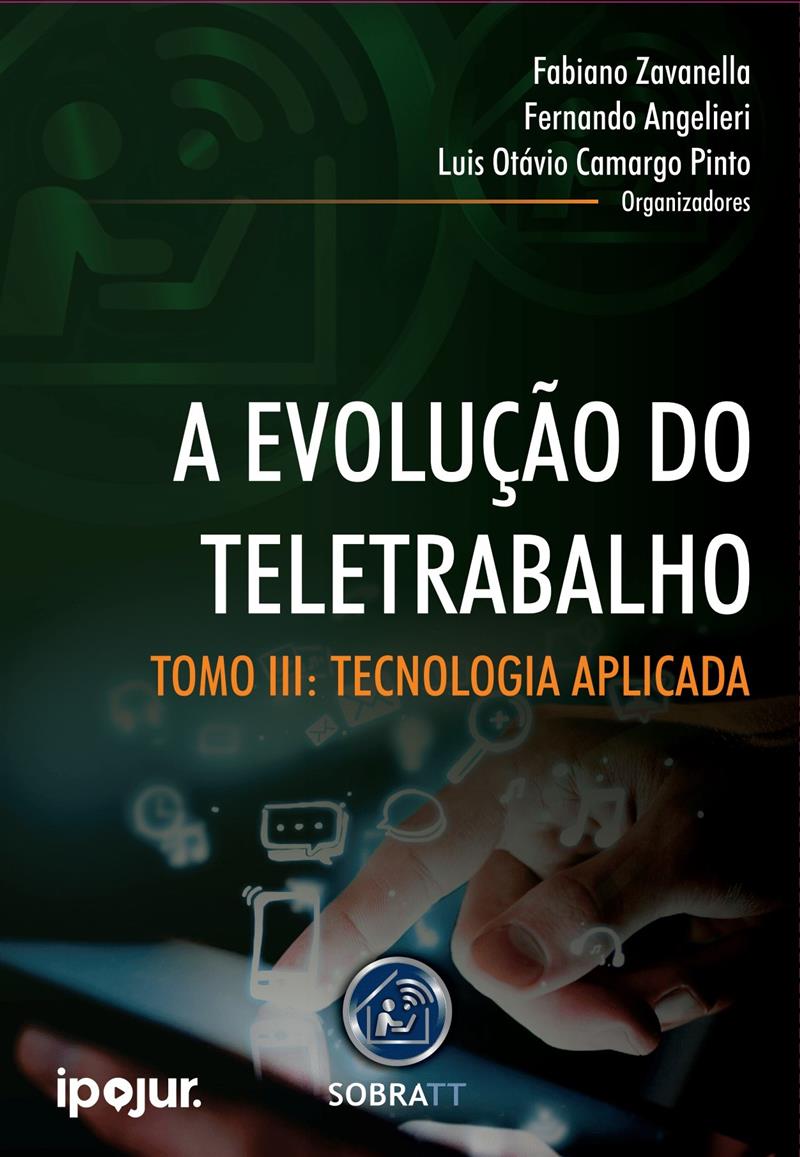 EVOLUCAO DO TELETRABALHO TOMO III, A: TECNOLOGIA APLICADA